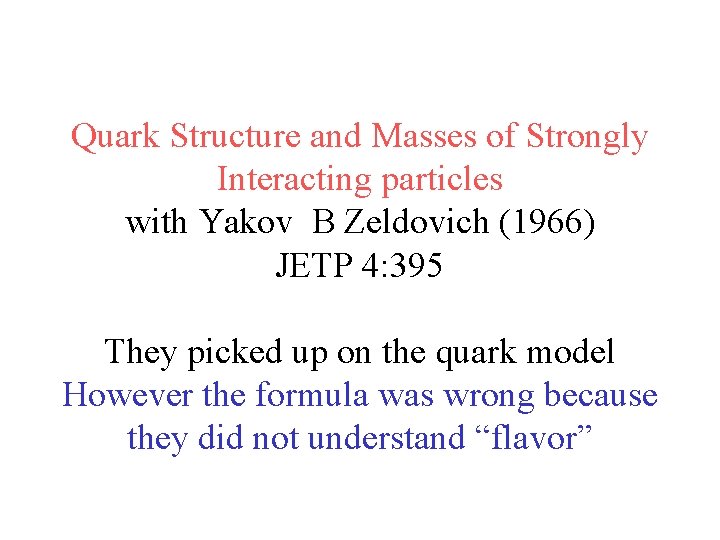 Quark Structure and Masses of Strongly Interacting particles with Yakov B Zeldovich (1966) JETP