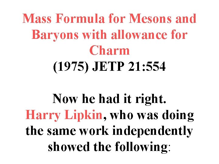 Mass Formula for Mesons and Baryons with allowance for Charm (1975) JETP 21: 554