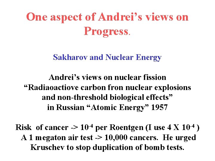 One aspect of Andrei’s views on Progress. Sakharov and Nuclear Energy Andrei’s views on
