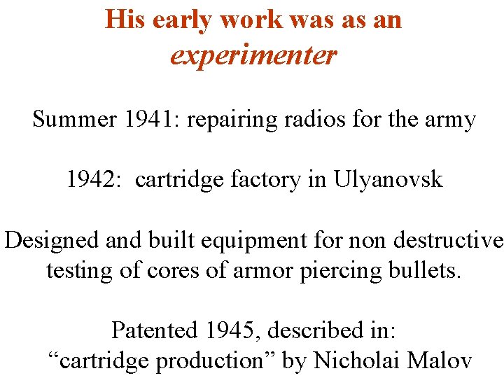 His early work was as an experimenter Summer 1941: repairing radios for the army