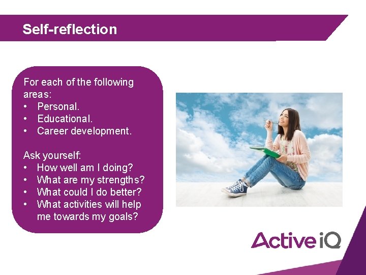 Self-reflection For each of the following areas: • Personal. • Educational. • Career development.