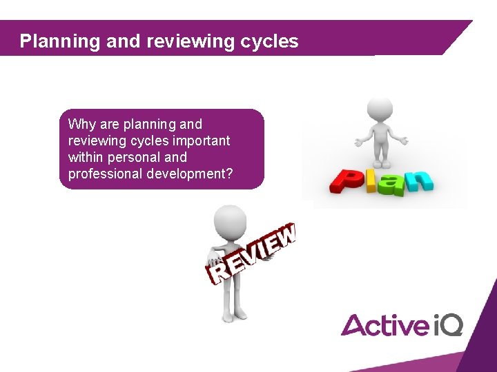 Planning and reviewing cycles Why are planning and reviewing cycles important within personal and