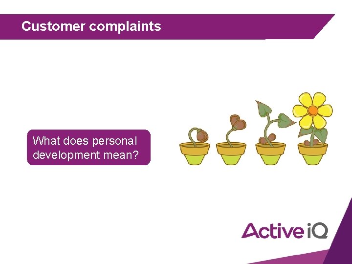 Customer complaints What does personal development mean? 