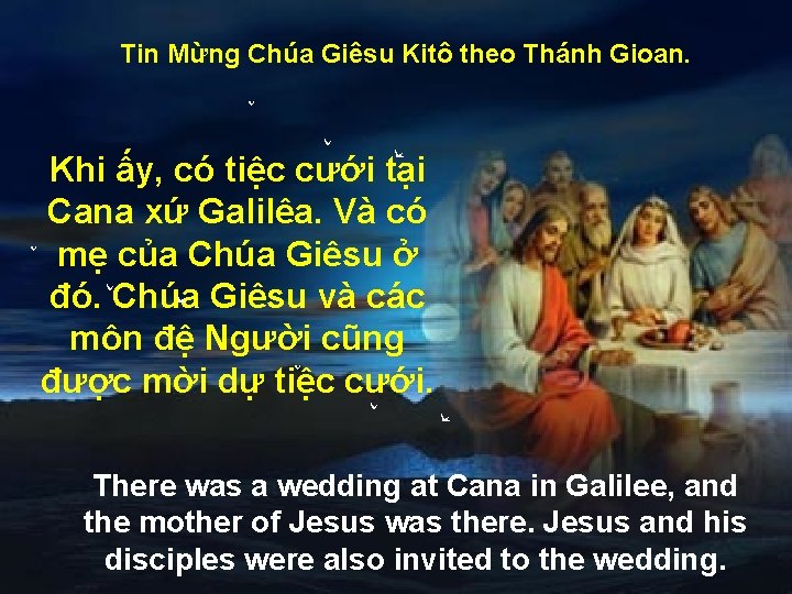 Tin Mừng Chúa Giêsu Kitô theo Thánh Gioan. Khi ấy, có tiệc cưới tại