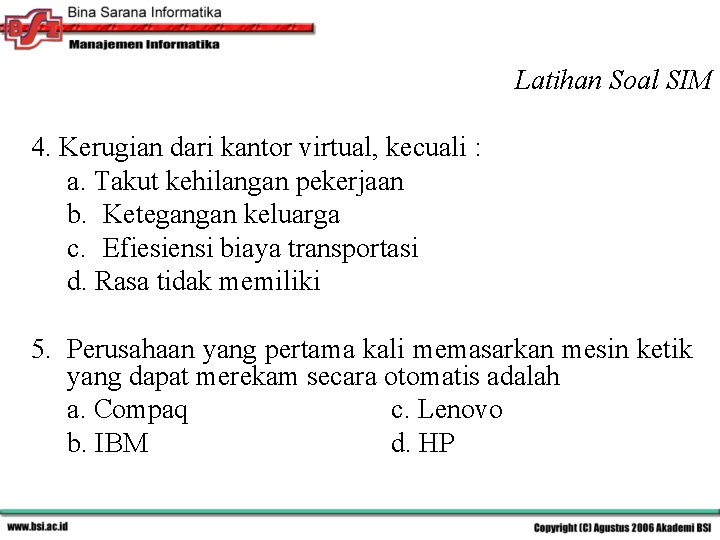 Latihan Soal SIM 4. Kerugian dari kantor virtual, kecuali : a. Takut kehilangan pekerjaan