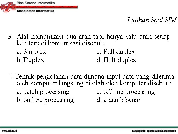 Latihan Soal SIM 3. Alat komunikasi dua arah tapi hanya satu arah setiap kali