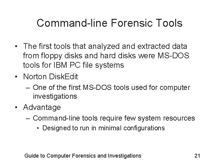 Command-line Forensic Tools • The first tools that analyzed and extracted data from floppy