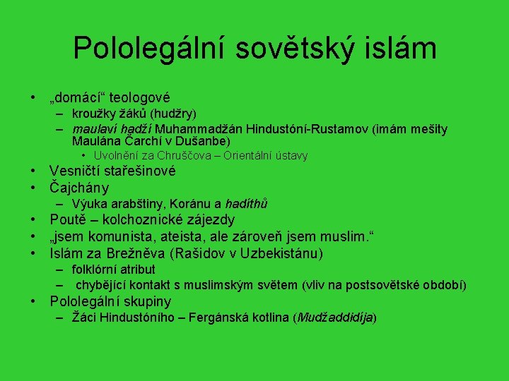 Pololegální sovětský islám • „domácí“ teologové – kroužky žáků (hudžry) – maulaví hadží Muhammadžán