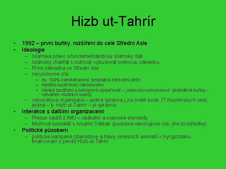 Hizb ut-Tahrír • • 1992 – první buňky, rozšíření do celé Střední Asie Ideologie