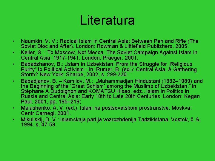 Literatura • • • Naumkin, V. V. : Radical Islam in Central Asia: Between