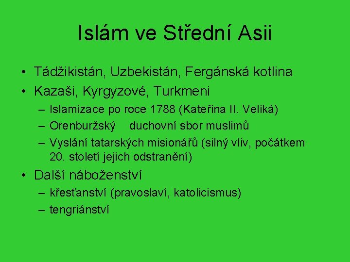 Islám ve Střední Asii • Tádžikistán, Uzbekistán, Fergánská kotlina • Kazaši, Kyrgyzové, Turkmeni –