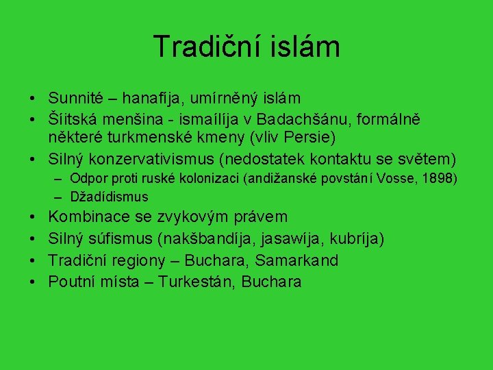 Tradiční islám • Sunnité – hanafíja, umírněný islám • Šíitská menšina - ismaílíja v