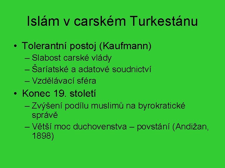 Islám v carském Turkestánu • Tolerantní postoj (Kaufmann) – Slabost carské vlády – Šaríatské