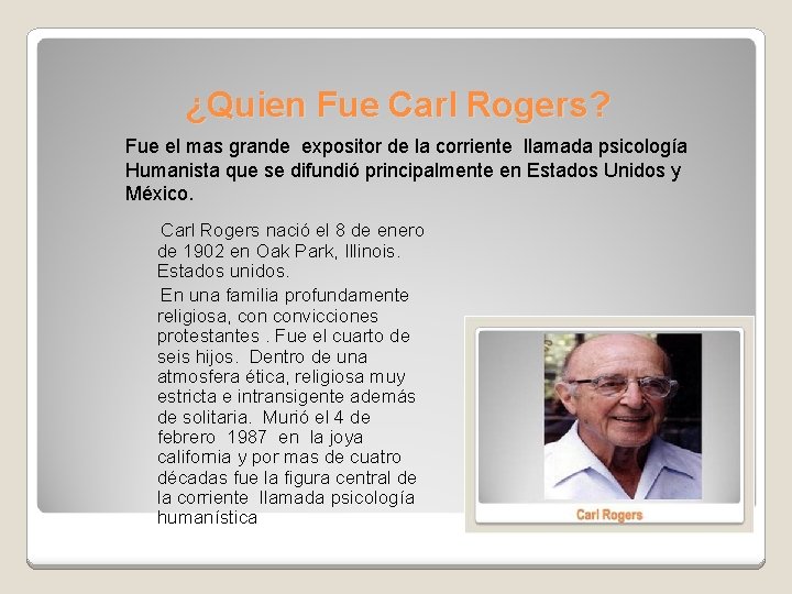 ¿Quien Fue Carl Rogers? Fue el mas grande expositor de la corriente llamada psicología