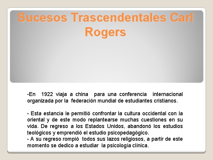 Sucesos Trascendentales Carl Rogers -En 1922 viaja a china para una conferencia internacional organizada