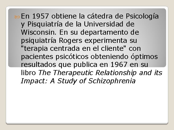  En 1957 obtiene la cátedra de Psicología y Pisquiatría de la Universidad de