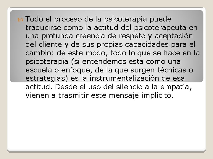  Todo el proceso de la psicoterapia puede traducirse como la actitud del psicoterapeuta