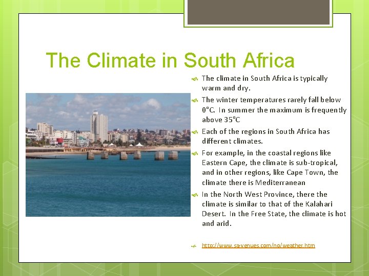 The Climate in South Africa The climate in South Africa is typically warm and