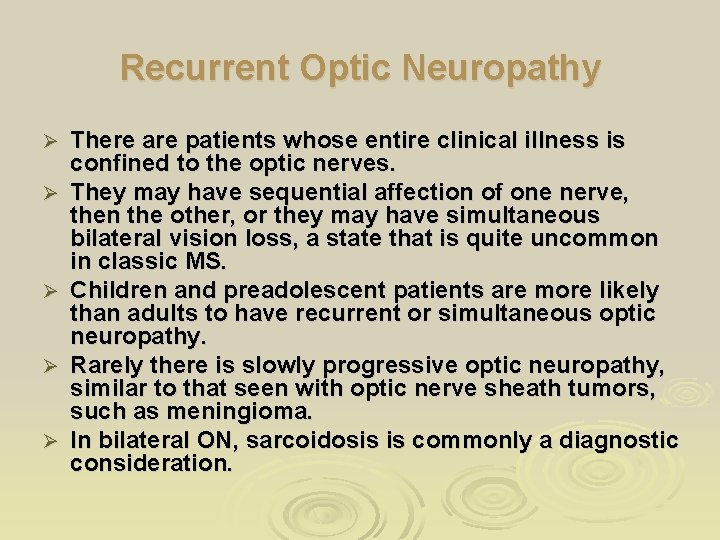 Recurrent Optic Neuropathy Ø Ø Ø There are patients whose entire clinical illness is