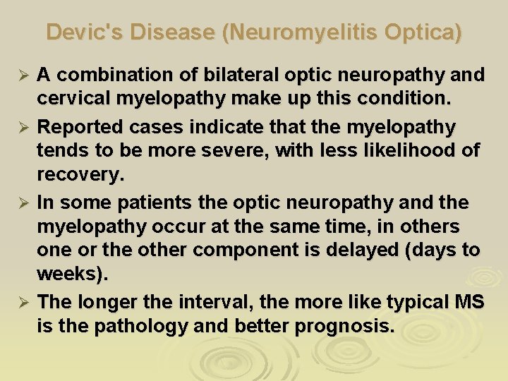 Devic's Disease (Neuromyelitis Optica) A combination of bilateral optic neuropathy and cervical myelopathy make