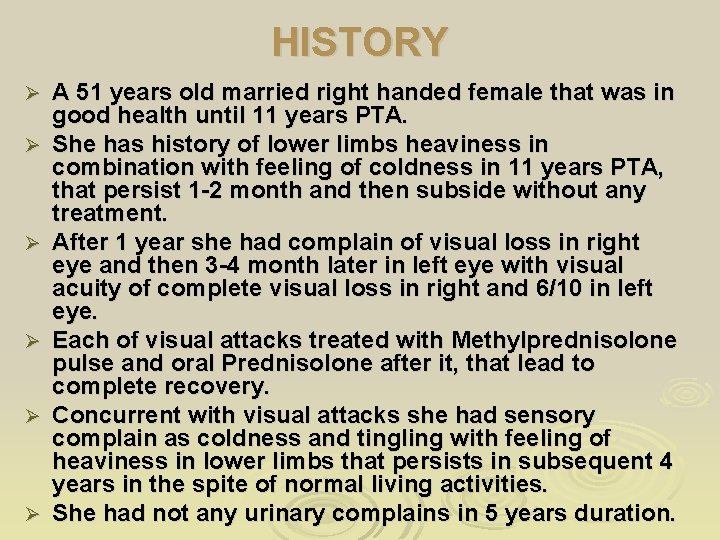 HISTORY Ø Ø Ø A 51 years old married right handed female that was