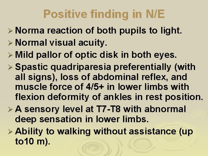 Positive finding in N/E Ø Norma reaction of both pupils to light. Ø Normal