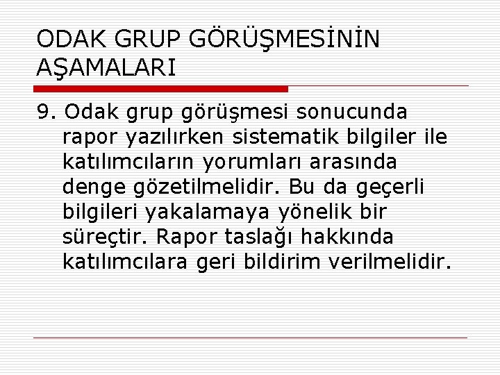 ODAK GRUP GÖRÜŞMESİNİN AŞAMALARI 9. Odak grup görüşmesi sonucunda rapor yazılırken sistematik bilgiler ile