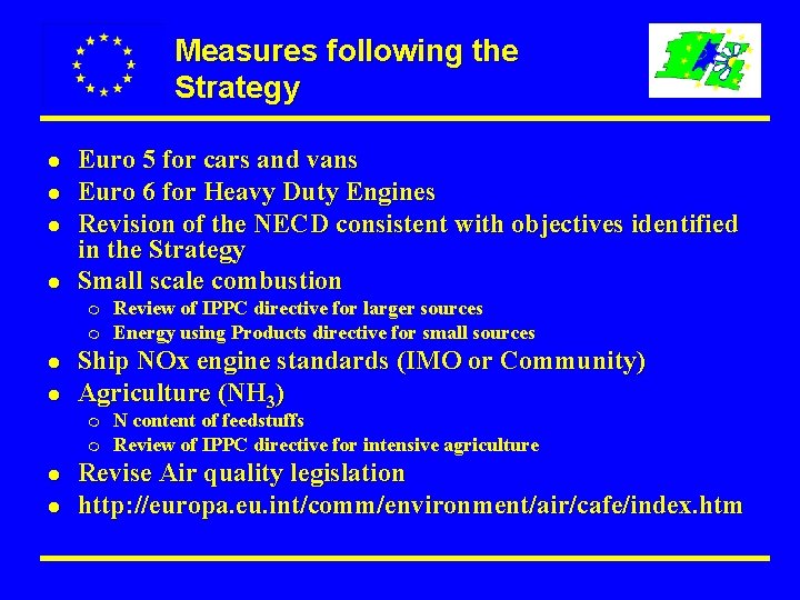 Measures following the Strategy l l Euro 5 for cars and vans Euro 6