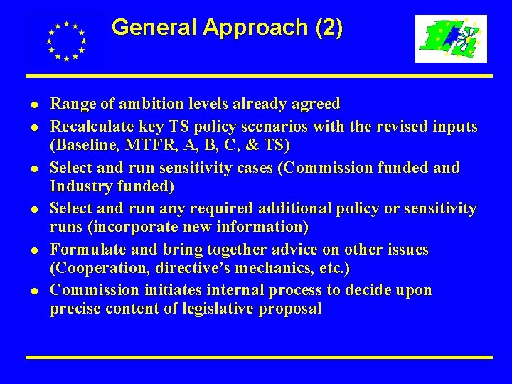 General Approach (2) l l l Range of ambition levels already agreed Recalculate key