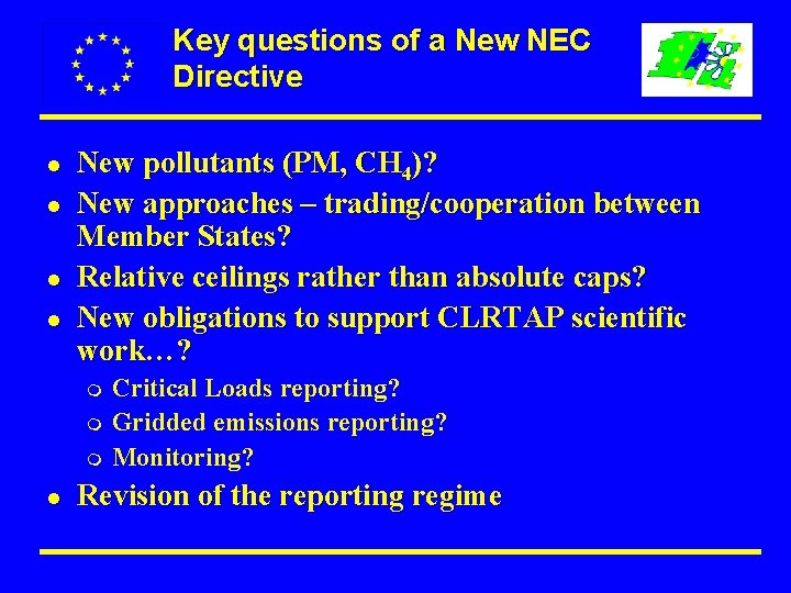 Key questions of a New NEC Directive l l New pollutants (PM, CH 4)?