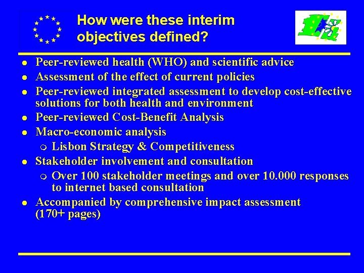 How were these interim objectives defined? l l l l Peer-reviewed health (WHO) and