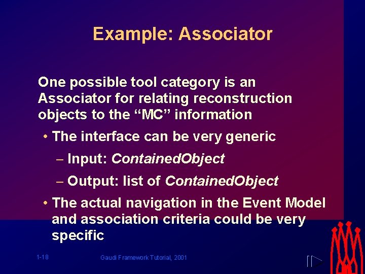 Example: Associator One possible tool category is an Associator for relating reconstruction objects to Example: Associator One possible tool category is an Associator for relating reconstruction objects to