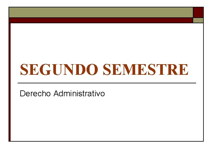SEGUNDO SEMESTRE Derecho Administrativo 