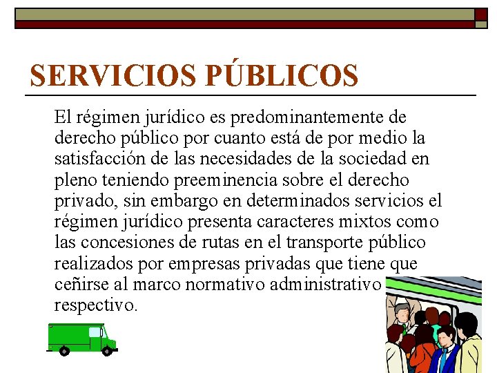 SERVICIOS PÚBLICOS El régimen jurídico es predominantemente de derecho público por cuanto está de