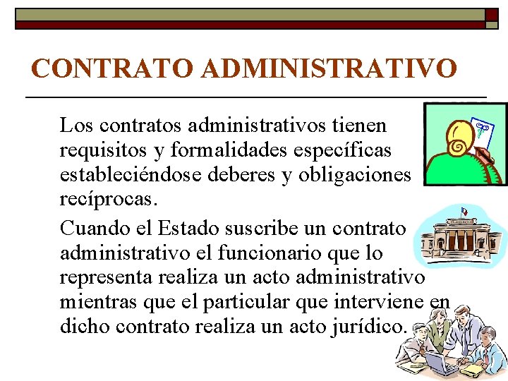 CONTRATO ADMINISTRATIVO Los contratos administrativos tienen requisitos y formalidades específicas estableciéndose deberes y obligaciones