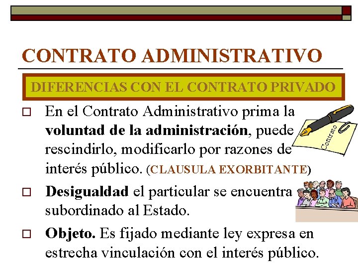 CONTRATO ADMINISTRATIVO trat En el Contrato Administrativo prima la voluntad de la administración, puede