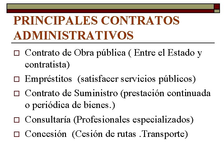 PRINCIPALES CONTRATOS ADMINISTRATIVOS o o o Contrato de Obra pública ( Entre el Estado