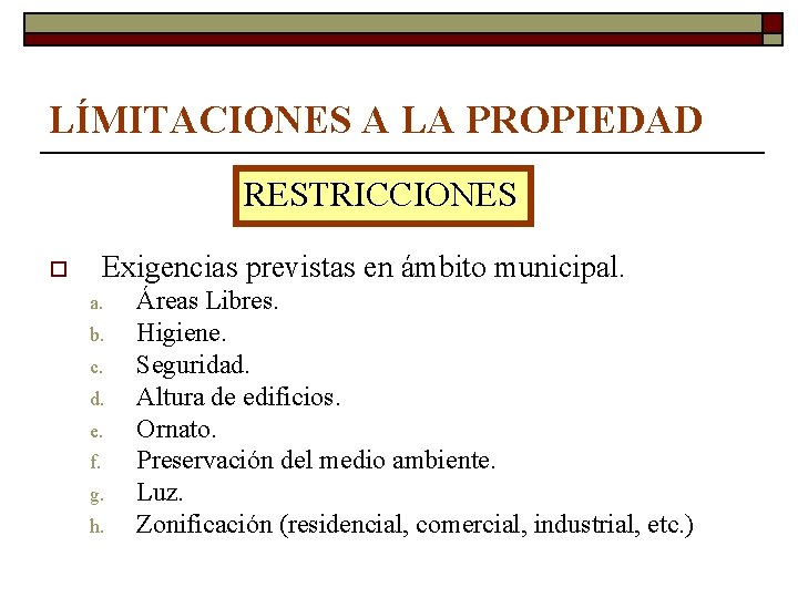 LÍMITACIONES A LA PROPIEDAD RESTRICCIONES Exigencias previstas en ámbito municipal. o a. b. c.