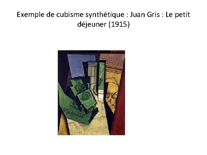 Exemple de cubisme synthétique : Juan Gris : Le petit déjeuner (1915) 