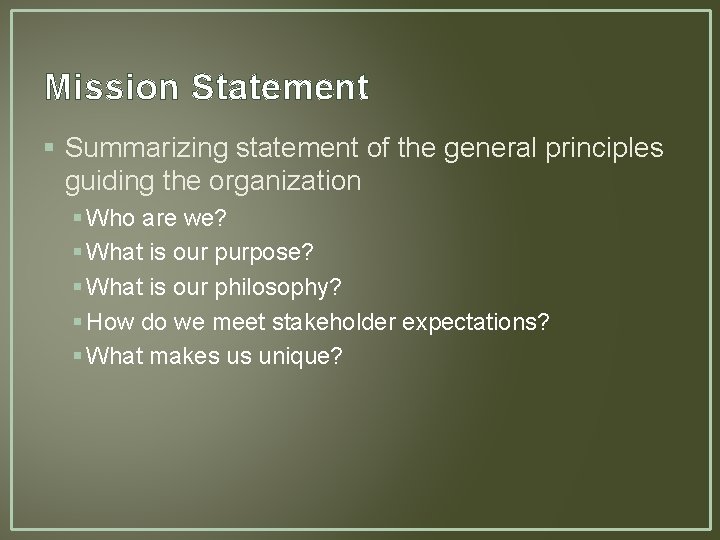 Mission Statement § Summarizing statement of the general principles guiding the organization § Who Mission Statement § Summarizing statement of the general principles guiding the organization § Who