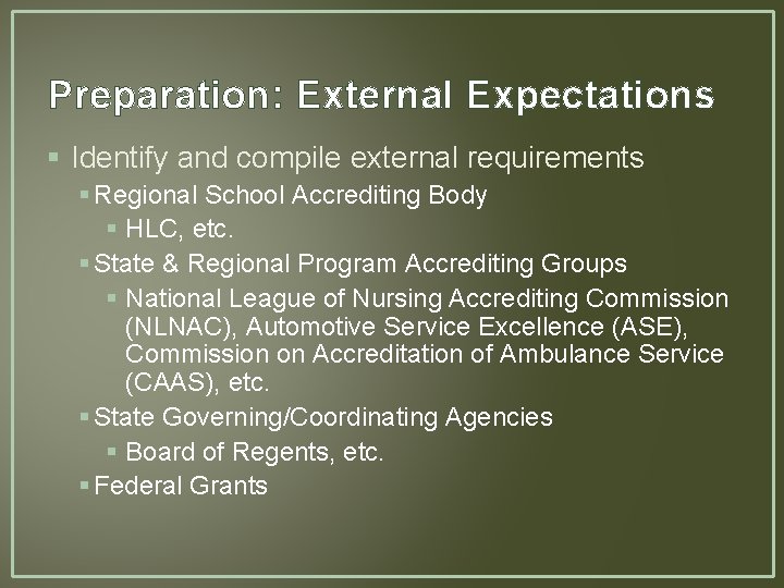 Preparation: External Expectations § Identify and compile external requirements § Regional School Accrediting Body Preparation: External Expectations § Identify and compile external requirements § Regional School Accrediting Body