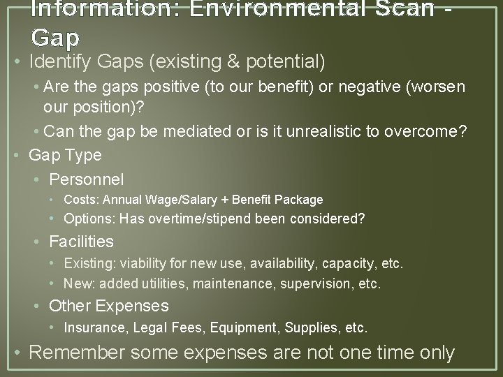 Information: Environmental Scan Gap • Identify Gaps (existing & potential) • Are the gaps Information: Environmental Scan Gap • Identify Gaps (existing & potential) • Are the gaps