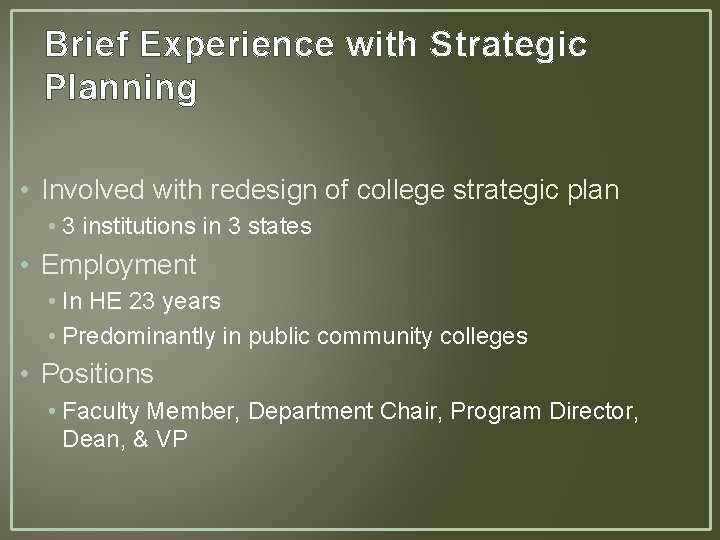 Brief Experience with Strategic Planning • Involved with redesign of college strategic plan • Brief Experience with Strategic Planning • Involved with redesign of college strategic plan •