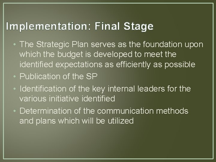 Implementation: Final Stage • The Strategic Plan serves as the foundation upon which the Implementation: Final Stage • The Strategic Plan serves as the foundation upon which the