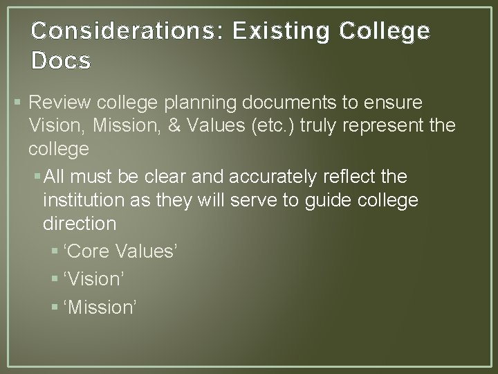 Considerations: Existing College Docs § Review college planning documents to ensure Vision, Mission, & Considerations: Existing College Docs § Review college planning documents to ensure Vision, Mission, &