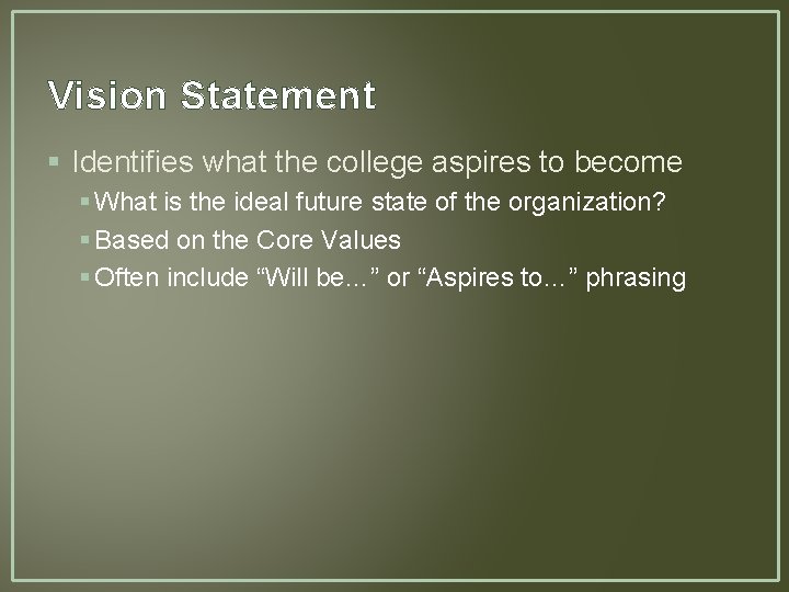 Vision Statement § Identifies what the college aspires to become § What is the Vision Statement § Identifies what the college aspires to become § What is the