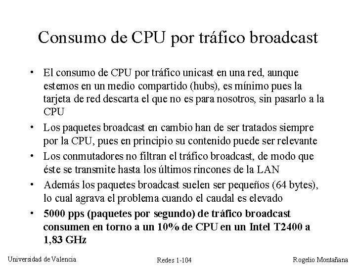 Consumo de CPU por tráfico broadcast • El consumo de CPU por tráfico unicast