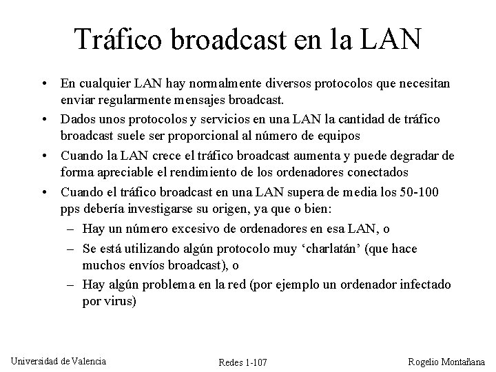 Tráfico broadcast en la LAN • En cualquier LAN hay normalmente diversos protocolos que