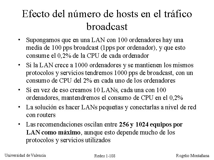 Efecto del número de hosts en el tráfico broadcast • Supongamos que en una