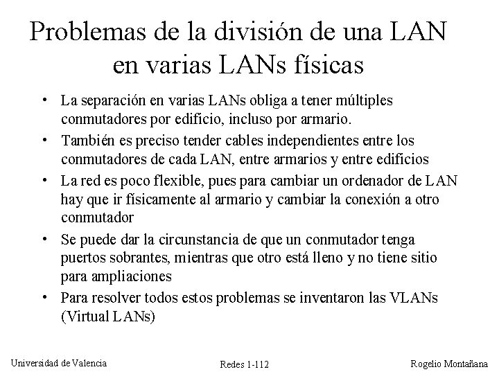 Problemas de la división de una LAN en varias LANs físicas • La separación